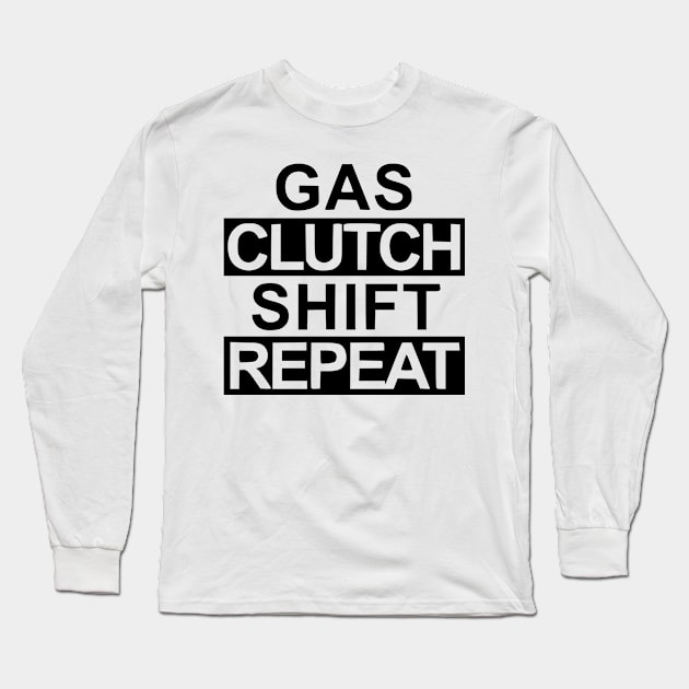 Gas, clutch, shift, repeat Long Sleeve T-Shirt by Tuner Society SA